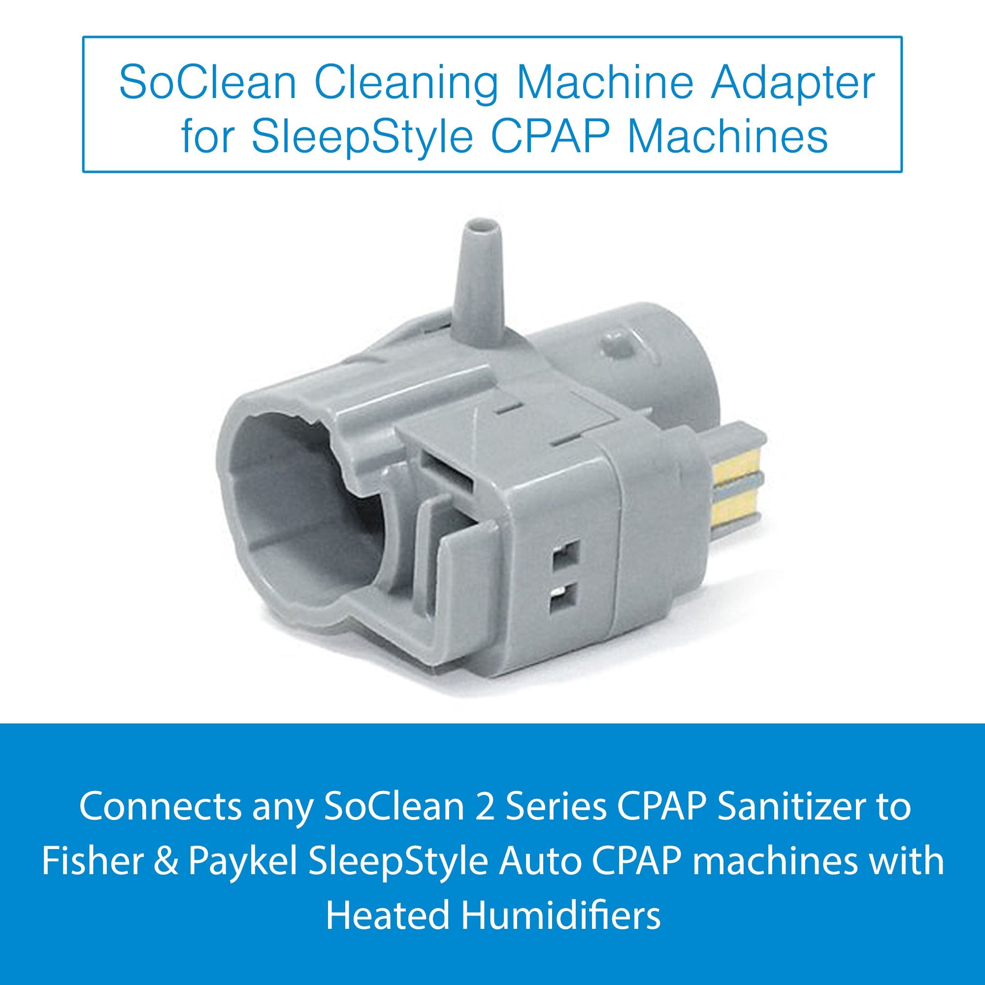 CPAP Cleaning Machine Adapter SoClean For Fisher & Paykel SleepStyle CPAP Machines
